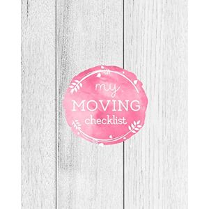 Publishing, Home Moving My Moving Checklist: Planner For Moving To A New Home Or House Journal Book Publishing, Home Moving My Moving Checklist: Planner For Moving To A New Home Or House Journal Book