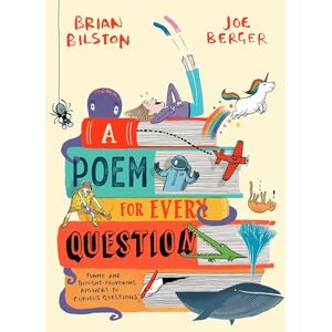 Bilston, Brian A Poem for Every Question: A new illustrated funny and fact-filled non-fiction children’s poetry book for 2025, great for kids aged 6+ Bilston, Brian A Poem for Every Question: A new illustrated funny and fact-filled non-fiction children’s poetry book for 2025, great for kids aged 6+