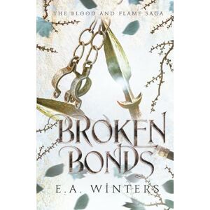 Winters, E.A. Broken Bonds (Blood & Flame Saga) Winters, E.A. Broken Bonds (Blood & Flame Saga)
