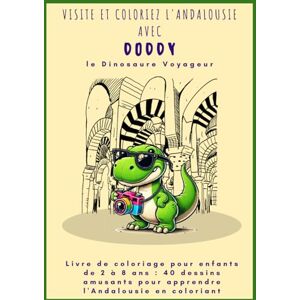 CH, A J Livre de coloriage pour enfants de 2 à 8 ans : 40 dessins amusants pour apprendre l'Andalousie en coloriant: Livre de coloriage pour enfants: 40 dessins l'Andalousie avec le Dinosaure Voyageur CH, A J Livre de coloriage pour enfants de 2 à 8 ans : 40 dessins amusants pour apprendre l'Andalousie en coloriant: Livre de coloriage pour enfants: 40 dessins l'Andalousie avec le Dinosaure Voyageur