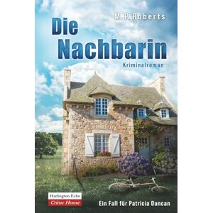 Roberts Die Nachbarin: Ein Patricia Duncan-Krimi Roberts Die Nachbarin: Ein Patricia Duncan-Krimi