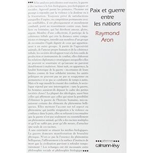 Aron, Raymond Paix et guerre entre les nations Aron, Raymond Paix et guerre entre les nations