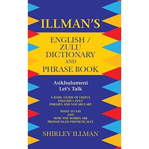 Illman, Shirley Illman's English / Zulu Dictionary and Phrase Book: Asikhulumeni Let's Talk Illman, Shirley Illman's English / Zulu Dictionary and Phrase Book: Asikhulumeni Let's Talk