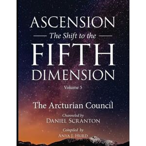 Scranton, Daniel Ascension: The Shift to the Fifth Dimension, Volume 5 Scranton, Daniel Ascension: The Shift to the Fifth Dimension, Volume 5