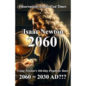 Crawford, Craig Isaac Newton: 2060: Observations on the End Times Crawford, Craig Isaac Newton: 2060: Observations on the End Times