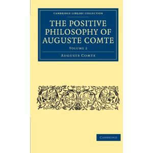 Comte, Auguste The Positive Philosophy of Auguste Comte: Volume 2 (Cambridge Library Collection Science and Religion) Comte, Auguste The Positive Philosophy of Auguste Comte: Volume 2 (Cambridge Library Collection Science and Religion)