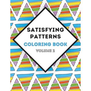 Creator, Smart Satisfying Patterns Coloring Book Volume 2: Stress Relief Coloring Book: 50 Relaxing Patterns and Designs to Boost Coloring Creativity, Mindfulness, and Ease Anxiety. Creator, Smart Satisfying Patterns Coloring Book Volume 2: Stress Relief Coloring Book: 50 Relaxing Patterns and Designs to Boost Coloring Creativity, Mindfulness, and Ease Anxiety.