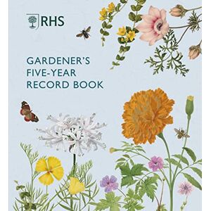 Royal Horticultural Society RHS Gardener's Five Year Record Book Royal Horticultural Society RHS Gardener's Five Year Record Book