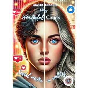 ESPOSITO, DAVIDE Wonderful Chaos Social media vs reality ESPOSITO, DAVIDE Wonderful Chaos Social media vs reality