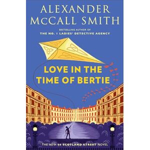 McCall Smith, Alexander Love in the Time of Bertie: 44 Scotland Street Series (15) McCall Smith, Alexander Love in the Time of Bertie: 44 Scotland Street Series (15)