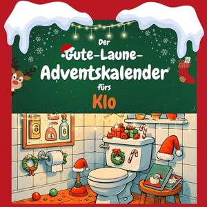Lang, Julian Der Gute-Laune-Adventskalender fürs Klo: 24 Tage Spaß. Das ideale Geschenk Lang, Julian Der Gute-Laune-Adventskalender fürs Klo: 24 Tage Spaß. Das ideale Geschenk