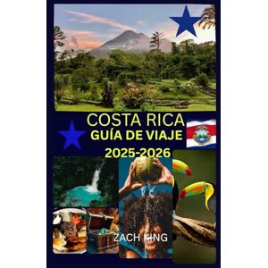 KING, ZACH COSTA RICA GUÍA DE VIAJE 2025-2026: “Naturaleza, cultura y viajes en solitario” Descubra Costa Rica con confianza. (Explora y Disfruta Centroamérica) KING, ZACH COSTA RICA GUÍA DE VIAJE 2025-2026: “Naturaleza, cultura y viajes en solitario” Descubra Costa Rica con confianza. (Explora y Disfruta Centroamérica)