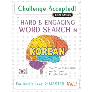 Delta Classics Challenge Accepted! Hard and Engaging Word Search in Korean for Adults Level 2: Master Vol.1 Test Your Skills with an Extreme Puzzle Game! Delta Classics Challenge Accepted! Hard and Engaging Word Search in Korean for Adults Level 2: Master Vol.1 Test Your Skills with an Extreme Puzzle Game!