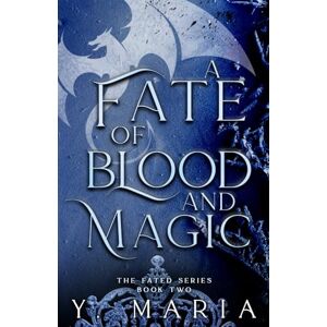 Maria, Y. A Fate of Blood and Magic (The Fated Series) Maria, Y. A Fate of Blood and Magic (The Fated Series)