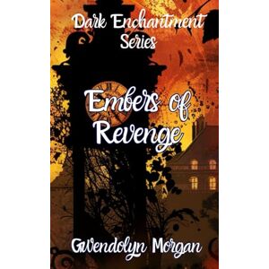 Morgan, Gwendolyn Embers of Revenge: A Spicy modern re-imagining of Cinderella (The Dark Enchantment Series) Morgan, Gwendolyn Embers of Revenge: A Spicy modern re-imagining of Cinderella (The Dark Enchantment Series)