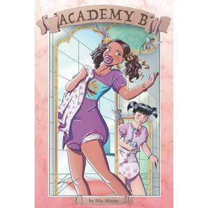 Moore, Mia Academy B: Book 2: An ABDL Lesson in Surrender (Academy Works: An ABDL Series of Lessons) Moore, Mia Academy B: Book 2: An ABDL Lesson in Surrender (Academy Works: An ABDL Series of Lessons)