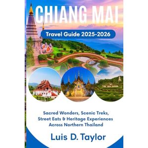Taylor Chiang Mai Travel Guide 2025-2026: Sacred Wonders, Scenic Treks, Street Eats & Heritage Experiences Across Northern Thailand” Taylor Chiang Mai Travel Guide 2025-2026: Sacred Wonders, Scenic Treks, Street Eats & Heritage Experiences Across Northern Thailand”