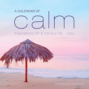 Marques, Ana Calendar of Calm Wall Calendar 2024: Inspirations for a Tranquil Life Marques, Ana Calendar of Calm Wall Calendar 2024: Inspirations for a Tranquil Life