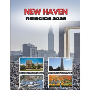 Ramirez, Shirley NEW HAVEN REISGIDS 2026: Waar Klimopmuren Kuststraten Ontmoeten Ramirez, Shirley NEW HAVEN REISGIDS 2026: Waar Klimopmuren Kuststraten Ontmoeten