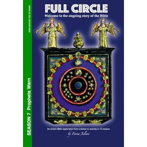 Julian, Fiona Full Circle Season 7 Prophets Warn: From around 722 to 586BC around 130 years of history and Judah’s last 7 kings (Full Circle Bible Study Series) Julian, Fiona Full Circle Season 7 Prophets Warn: From around 722 to 586BC around 130 years of history and Judah’s last 7 kings (Full Circle Bible Study Series)