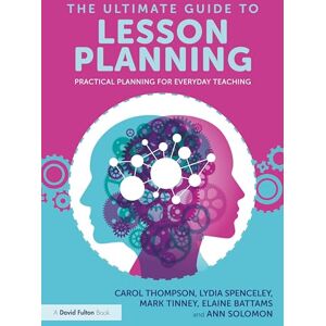 Thompson, Carol The Ultimate Guide to Lesson Planning: Practical Planning for Everyday Teaching Thompson, Carol The Ultimate Guide to Lesson Planning: Practical Planning for Everyday Teaching