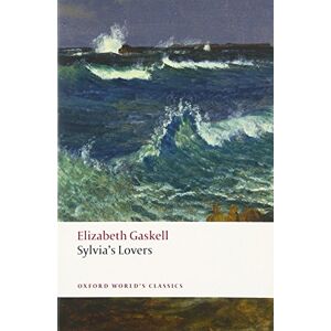 Gaskell, Elizabeth Sylvia's Lovers 2/e (Oxford World's Classics) Gaskell, Elizabeth Sylvia's Lovers 2/e (Oxford World's Classics)