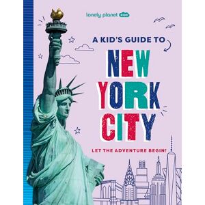 Planet, Lonely Lonely Planet Kids A Kid's Guide to New York City: Let the Adventure Begin! (Lonely Planet Kids Guides) Planet, Lonely Lonely Planet Kids A Kid's Guide to New York City: Let the Adventure Begin! (Lonely Planet Kids Guides)