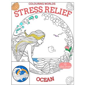 Spangles, Ruby Stress Relief; Ocean Colouring Book: Adventure through creativity with simple and intricate designs (Colouring Worlds) Spangles, Ruby Stress Relief; Ocean Colouring Book: Adventure through creativity with simple and intricate designs (Colouring Worlds)
