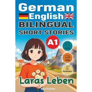 Kuchma, Yana Laras Leben – Bilingual short stories (German–English) A1: with audio, video and interactive vocabulary (German–English bilingual short stories) Kuchma, Yana Laras Leben – Bilingual short stories (German–English) A1: with audio, video and interactive vocabulary (German–English bilingual short stories)
