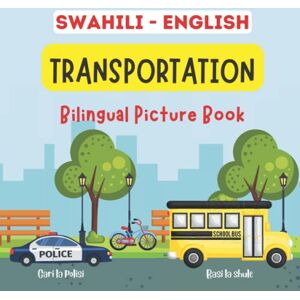 K, Hekima Swahili English Transportation Bilingual Picture Book: Learn & Teach Swahili For Kids K, Hekima Swahili English Transportation Bilingual Picture Book: Learn & Teach Swahili For Kids