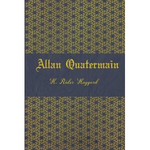 Haggard, H. Rider Allan Quatermain: illustrated Haggard, H. Rider Allan Quatermain: illustrated