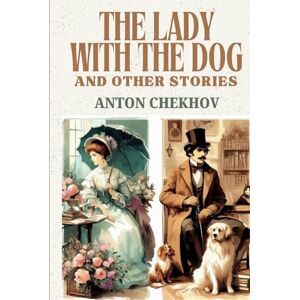 Chekhov, Anton The Lady With The Dog and Other Stories Chekhov, Anton The Lady With The Dog and Other Stories