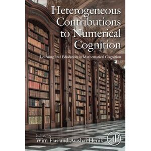 Heterogeneous Contributions to Numerical Cognition: Learning and Education in Mathematical Cognition Heterogeneous Contributions to Numerical Cognition: Learning and Education in Mathematical Cognition
