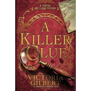 Victoria Gilbert A Killer Clue: A Hunter and Clewe Mystery: 2 Victoria Gilbert A Killer Clue: A Hunter and Clewe Mystery: 2