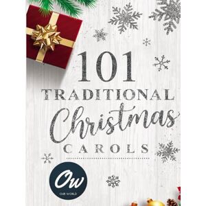 World, Our 101 Traditional Christmas Carols: Song book with Lyrics World, Our 101 Traditional Christmas Carols: Song book with Lyrics