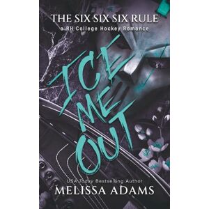 Adams, Melissa Ice Me Out: A RH College Hockey Romance: 1 (The Six Six Six Rule) Adams, Melissa Ice Me Out: A RH College Hockey Romance: 1 (The Six Six Six Rule)