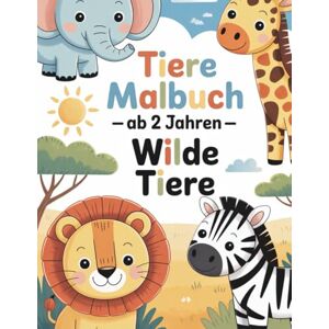 Sohrabi, Gabi Tiere Malbuch ab 2 Jahren wilde Tiere: Tierkinder zum Ausmalen, Kritzeln und Entdecken Sohrabi, Gabi Tiere Malbuch ab 2 Jahren wilde Tiere: Tierkinder zum Ausmalen, Kritzeln und Entdecken