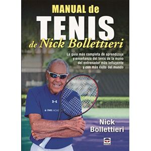 Bollettieri, Nick Manual de tenis de Nick Bollettieri : la guía más completa de aprendizaje y enseñanza del tenis de la mano del entrenador más influyente y con más exito del mundo Bollettieri, Nick Manual de tenis de Nick Bollettieri : la guía más completa de aprendizaje y enseñanza del tenis de la mano del entrenador más influyente y con más exito del mundo