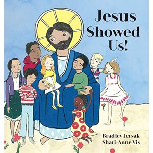Jersak, Bradley Jesus Showed Us! Jersak, Bradley Jesus Showed Us!