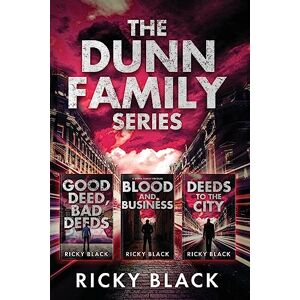 Black, Ricky The Dunn Family Series: Books 1-3: A Leeds Gangland Crime Fiction Thriller Black, Ricky The Dunn Family Series: Books 1-3: A Leeds Gangland Crime Fiction Thriller