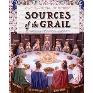 Matthews, John Sources of the Grail: Myths, Dreams, and Quests for the Holiest of Relics Matthews, John Sources of the Grail: Myths, Dreams, and Quests for the Holiest of Relics