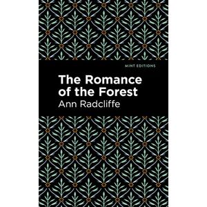 Radcliffe, Ann The Romance of the Forest (Mint Editions (Horrific, Paranormal, Supernatural and Gothic Tales)) Radcliffe, Ann The Romance of the Forest (Mint Editions (Horrific, Paranormal, Supernatural and Gothic Tales))
