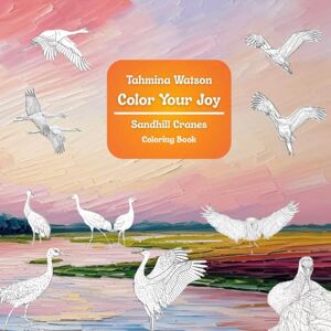 Watson, Tahmina Color Your Joy: Sandhill Cranes Watson, Tahmina Color Your Joy: Sandhill Cranes