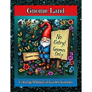 Clark, C Gnome Land: Coloring Whimsical Garden Gnomes (Whimsical Worlds) Clark, C Gnome Land: Coloring Whimsical Garden Gnomes (Whimsical Worlds)