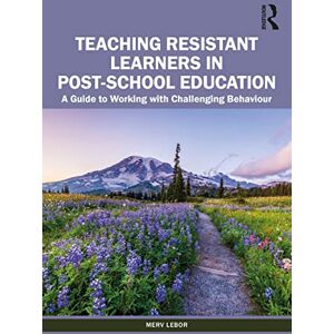 Lebor, Merv Teaching Resistant Learners in Post-School Education: A Guide to Working with Challenging Behaviour Lebor, Merv Teaching Resistant Learners in Post-School Education: A Guide to Working with Challenging Behaviour