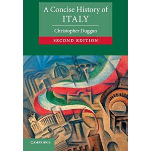 Duggan, Christopher A Concise History of Italy (Cambridge Concise Histories) Duggan, Christopher A Concise History of Italy (Cambridge Concise Histories)