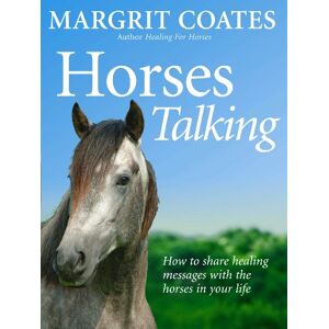 Coates, Margrit Horses Talking: How to share healing messages with the horses in your life Coates, Margrit Horses Talking: How to share healing messages with the horses in your life