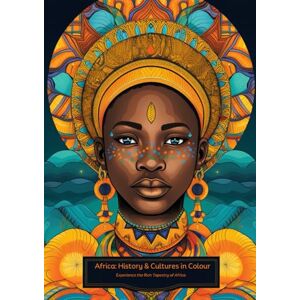 Giwa, Mr Yunus Africa: History & Cultures in Colour: Black History Month Edition Experience the Rich Tapestry of Africa Giwa, Mr Yunus Africa: History & Cultures in Colour: Black History Month Edition Experience the Rich Tapestry of Africa