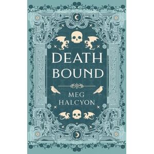Halcyon, Meg Death Bound: An Addictive Romantasy with a Morally Gray Villain, Deadly Court Intrigue, and Enemies-to-Lovers Tension (The Soulsworn Chronicles) Halcyon, Meg Death Bound: An Addictive Romantasy with a Morally Gray Villain, Deadly Court Intrigue, and Enemies-to-Lovers Tension (The Soulsworn Chronicles)