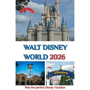 Creasy, Michael Walt Disney World 2026: Plan the Perfect Disney Vacation- Paris,Tips, and Hidden Secrets for 2026 Creasy, Michael Walt Disney World 2026: Plan the Perfect Disney Vacation- Paris,Tips, and Hidden Secrets for 2026